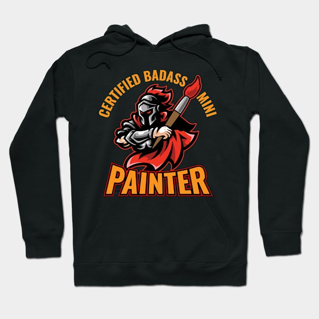 Badass Mini Painter Miniatures Paint Hoodie by MooonTees